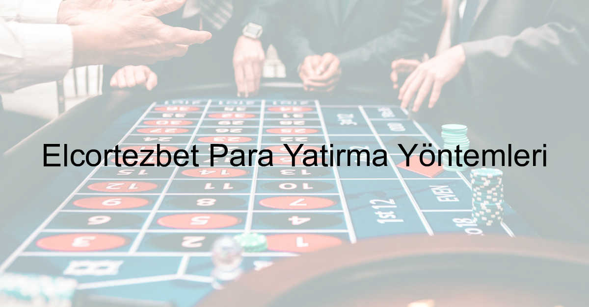 Elcortezbet para yatırma